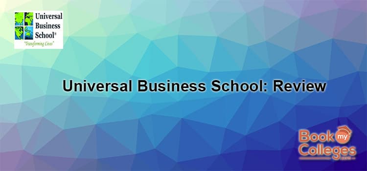 Universal Business School | Top 10 Business School in India ! Management College in India