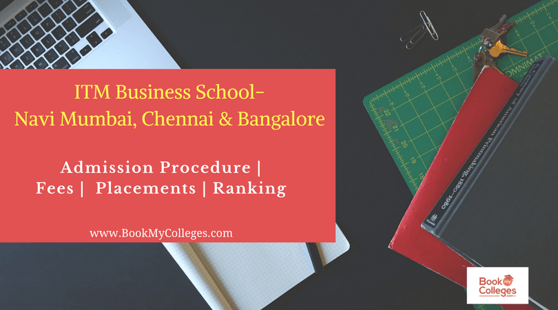 ITM Business School Admission: Process, Fees, Placements, and Rankings