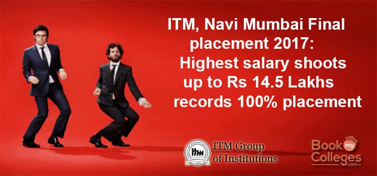 ITM, Navi Mumbai Final placement: Highest salary shoots up to Rs 16 Lakhs; records 100% placement