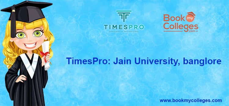 TimesPro Jain University Bangalore – Eligibility, Fees, Selection Process & Admissions