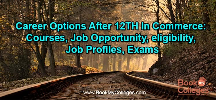 Career Options After 12th in Commerce: Courses, Job Opportunities, Eligibility, and Competitive Exams