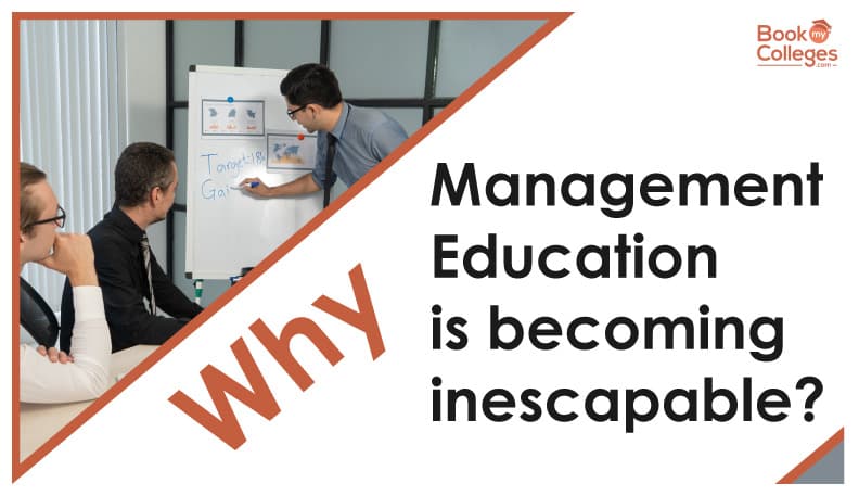 Why management education is becoming Inescapable |  BookMyColleges