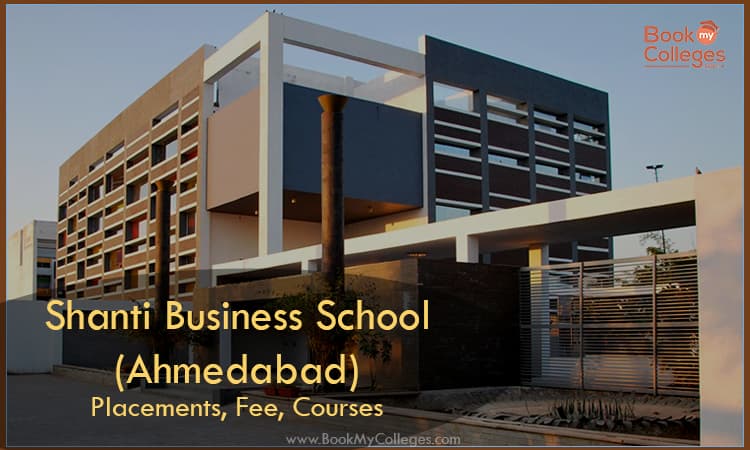 Shanti Business School, Ahmedabad - Placements, Fee, Courses 