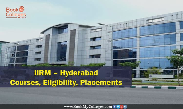IIRM – Hyderabad | Courses, Eligibility, Placements