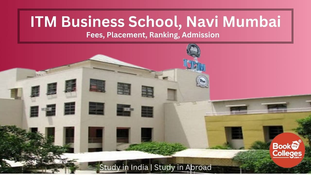 ITM Business School Navi Mumbai | fees, appointments, groups, admissions