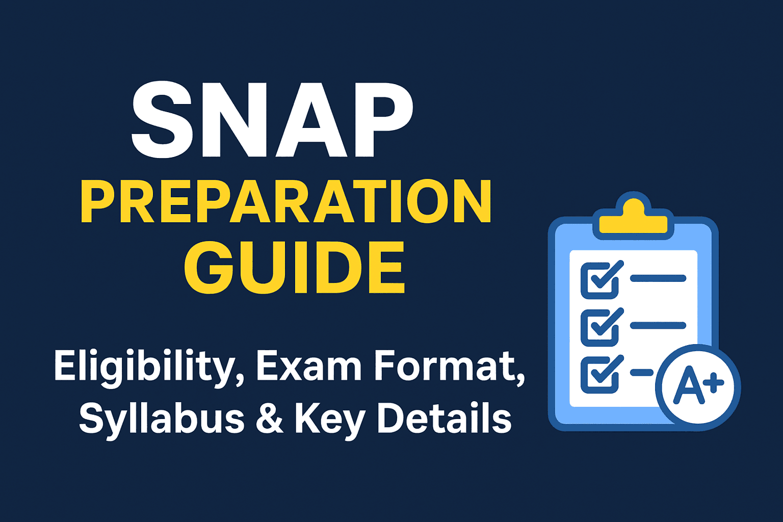 SNAP Preparation Guide: Eligibility, Exam Pattern, Syllabus & Preparation Tips