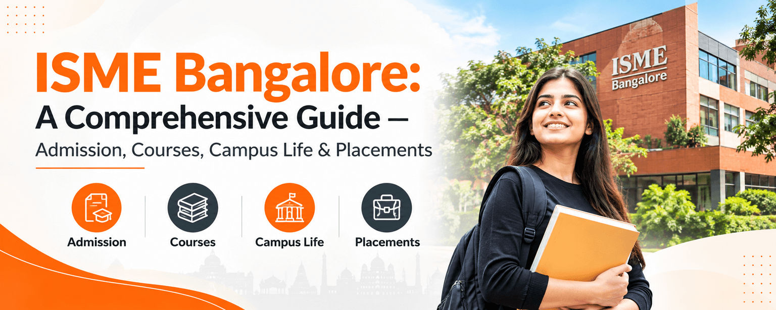 ISME Bangalore: A Comprehensive Guide — Admission, Courses, Campus Life & Placements