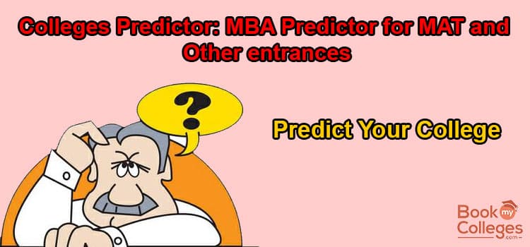 MBA College Predictor for MAT and Other Entrance Exams: Your Ultimate Tool to Shortlist B-Schools