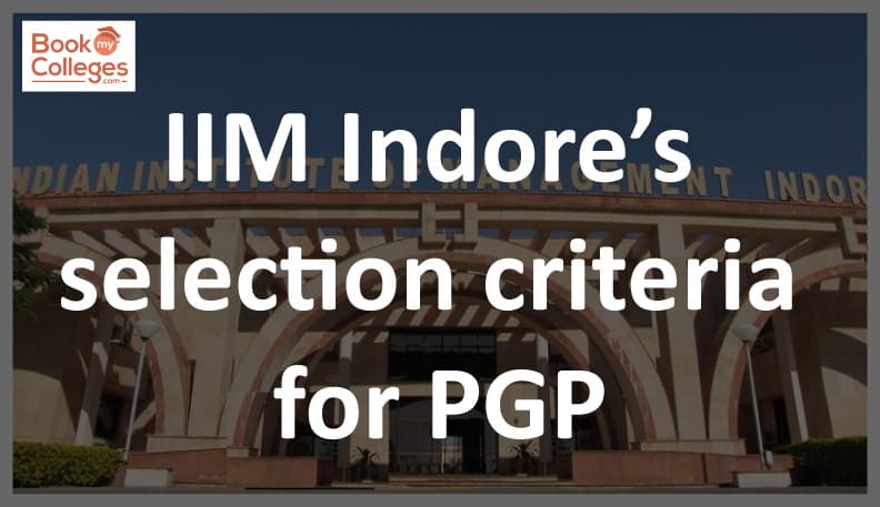 IIM Indore Selection Criteria for PGP – Eligibility, Cut-Offs & Admission Process