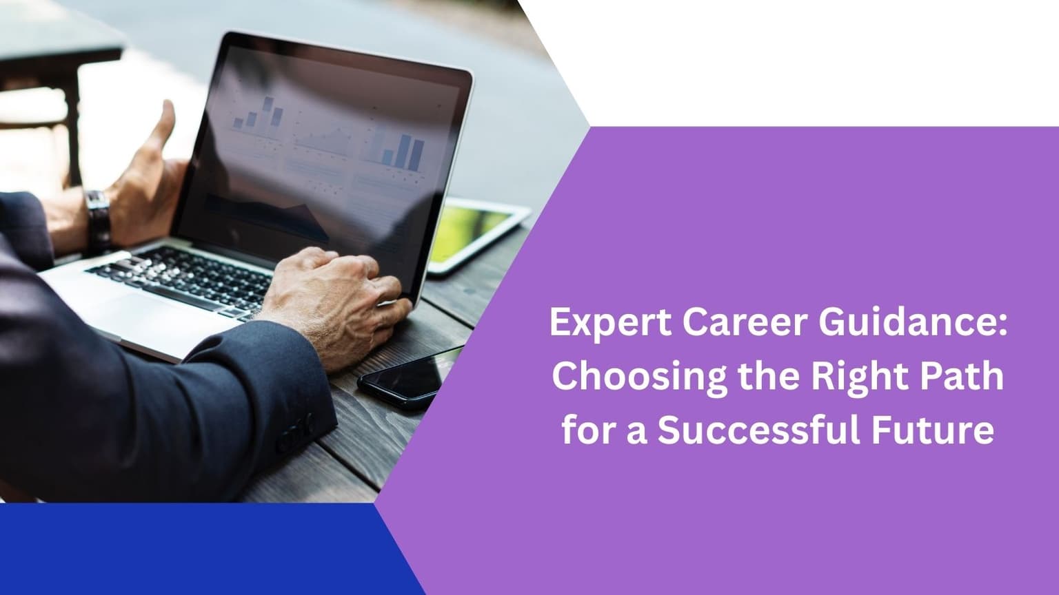 Expert Career Guidance: Choosing the Right Path for a Successful Future