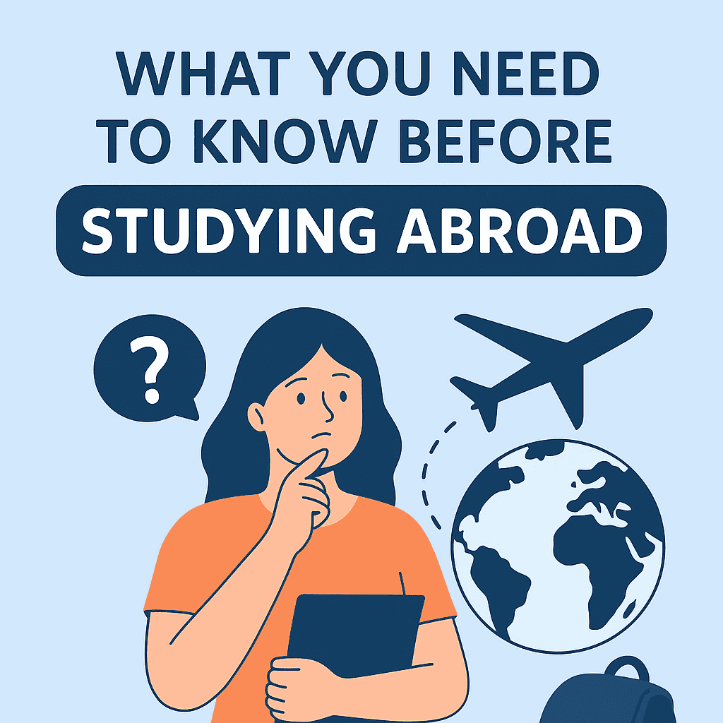 What You Need to Know Before Studying Abroad: A Complete Guide for Students?
