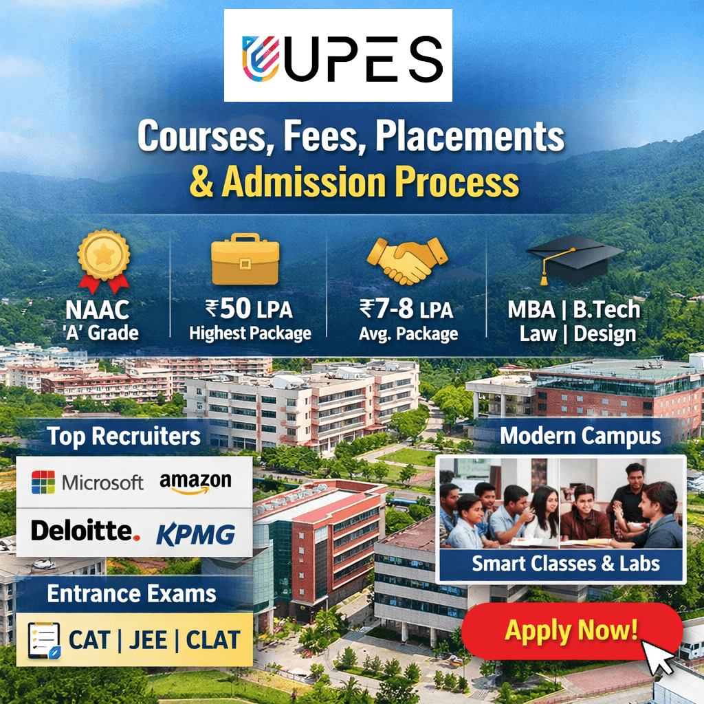 UPES Dehradun: Courses, Fees, Placements & Admission Process